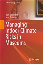Bar Ankersmit, Bart Ankersmit, M.H.L. Marc Stappers, Marc Stappers, Marc H L Stappers, Marc H. L. Stappers... - Managing Indoor Climate Risks in Museums