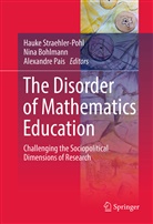 Nin Bohlmann, Nina Bohlmann, Alexandre Pais, Hauke Straehler-Pohl - The Disorder of Mathematics Education