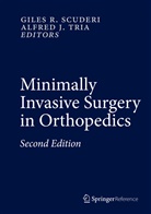J Tria, J Tria, Gile R Scuderi, Giles R Scuderi, Giles R Scuderi, Giles R. Scuderi... - Minimally Invasive Surgery in Orthopedics, 2 Vols.