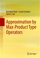 Barnabá Bede, Barnabás Bede, Barnabàs Bede, Lucia Coroianu, Lucian Coroianu, Sorin G Gal... - Approximation by Max-Product Type Operators