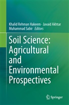 Javai Akhtar, Javaid Akhtar, Khalid Rehman Hakeem, Muhammad Sabir - Soil Science: Agricultural and Environmental Prospectives