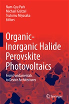 Michae Grätzel, Michael Grätzel, Tsutomu Miyasaka, Nam-Gyu Park - Organic-Inorganic Halide Perovskite Photovoltaics