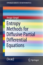 Ansgar Juengel, Ansgar Jüngel - Entropy Methods for Diffusive Partial Differential Equations