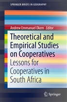 Andre Emmanuel Okem, Andrew Emmanuel Okem, Andrew Emmanuel Okem - Theoretical and Empirical Studies on Cooperatives