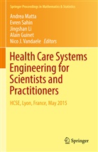 Alain Guinet, Jingshan Li, Jingshan Li et al, Andrea Matta, Evre Sahin, Evren Sahin... - Health Care Systems Engineering for Scientists and Practitioners