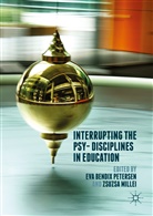 Eva Millei Bendix Petersen, Ev Bendix Petersen, Eva Bendix Petersen, Millei, Millei, Zsuzsa Millei - Interrupting the Psy-Disciplines in Education
