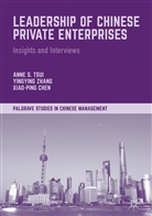 Xiao-Ping Chen, Anne Tsui, Anne S Tsui, Anne S. Tsui, Anne S. Zhang Tsui, Anne Xiao-Ping Tsui... - Leadership of Chinese Private Enterprises