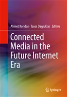 Dagiuklas, Dagiuklas, Tasos Dagiuklas, Ahme Kondoz, Ahmet Kondoz - Connected Media in the Future Internet Era
