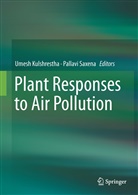 Umes Kulshrestha, Umesh Kulshrestha, Saxena, Saxena, Pallavi Saxena - Plant Responses to Air Pollution