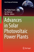 M. Rabiul Islam, Md. Rabiul Islam, Fa Rahman, Faz Rahman, Wei Xu - Advances in Solar Photovoltaic Power Plants