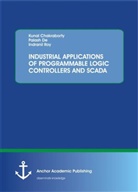Kuna Chakraborty, Kunal Chakraborty, Palas De, Palash De, Indranil Roy - INDUSTRIAL APPLICATIONS OF PROGRAMMABLE LOGIC CONTROLLERS AND SCADA