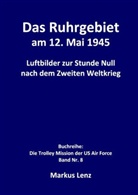 Markus Lenz - Das Ruhrgebiet am 12. Mai 1945