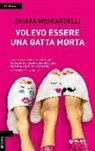 Chiara Moscardelli - Volevo essere una gatta morta