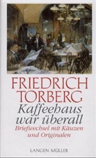Friedrich Torberg - Kaffeehaus war überall