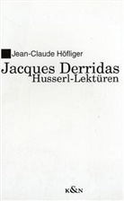 Jean-C Höfliger, Jean-Claude Höfliger - Jacques Derridas Husserl-Lektüren