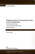 Karin Vach - Medienzentrierter Deutschunterricht in der Grundschule