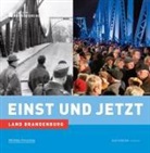 Hanne Bahra, Fran Mangelsdorf, Frank Mangelsdorf - Land Brandenburg - Einst und Jetzt