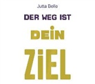 Jutta Belle, Jutta Belle - Der Weg ist Dein Ziel