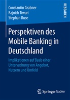 Stephan Buse, Constanti Grabner, Constantin Grabner, Rajnis Tiwari, Rajnish Tiwari - Perspektiven des Mobile Banking in Deutschland