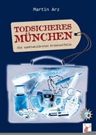 Martin Arz - Todsicheres München