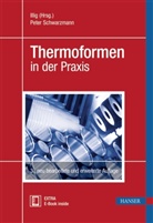 Peter Schwarzmann, Illi, Illig, Illig (Hrsg.), Illig Maschinenbau - Thermoformen in der Praxis