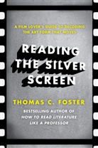 Thomas C Foster, Thomas C. Foster - Reading the Silver Screen