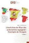 Sandrine Rol-Arandjelovic - L'évolution de l'État des autonomies espagnol : l'exemple de l'Aragon