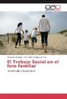 Francisco Gómez Gómez, Raú Soto Esteban, Raúl Soto Esteban - El Trabajo Social en el foro familiar