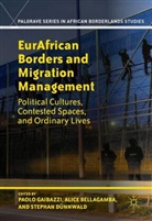 Paolo Dunnwald Gaibazzi, Alice Bellagamba, Stepha Dünnwald, Stephan Dünnwald, Paolo Gaibazzi - Eurafrican Borders and Migration Management