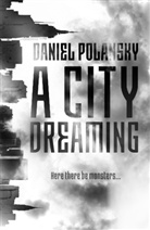 Daniel Polansky - A City Dreaming