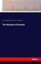 John Stuart Blackie, Johann Wolfgang vo Goethe, Johann Wolfgang von Goethe - The Wisdom Of Goethe