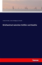 Friedric Schiller, Friedrich Schiller, Friedrich von Schiller, Johann Wolfgang von Goethe - Briefwechsel zwischen Schiller und Goethe