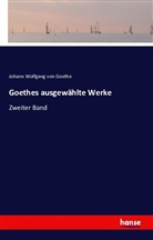 Johann Wolfgang von Goethe - Goethes ausgewählte Werke