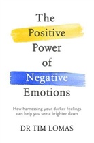 Dr Tim Lomas, Tim Lomas - The Positive Power of Negative Emotions
