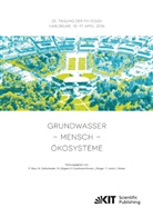 Philipp Blum, Philipp [Hrsg.] Blum, Philipp Blum, Nic Goldscheider, Nico Goldscheider, Nadine Göppert... - Grundwasser - Mensch - Ökosysteme : 25. Tagung der Fachsektion Hydrogeologie in der DGGV 2016, Karlsruher Institut für Technologie (KIT), 13.-17. April 2016