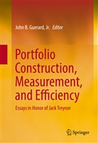 Joh B Guerard Jr, John B Guerard Jr, John Guerard, John B. Guerard, Jr. Guerard - Portfolio Construction, Measurement, and Efficiency