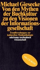 Michael Giesecke - Von den Mythen der Buchkultur zu den Visionen der Informationsgesellschaft, m CD-ROM