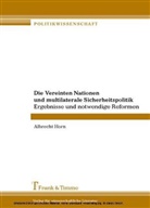 Albrecht Horn - Die Vereinten Nationen und multilaterale Sicherheitspolitik