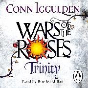 Conn Iggulden, Roy McMillan, Roy McMillan - Wars of the Roses : Trinity (Hörbuch) - Unabridged Book 2