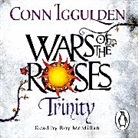 Conn Iggulden, Roy McMillan, Roy McMillan - Wars of the Roses : Trinity (Hörbuch)