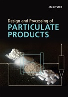 Jim Litster, Jim (University of Sheffield) Litster, Litster Jim, Carl Wassgren - Design and Processing of Particulate Products