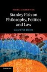 Michael Robertson - Stanley Fish on Philosophy, Politics and Law