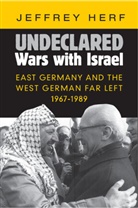 Jeffrey Herf - Undeclared Wars With Israel