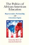 Kenneth J Meier, Kenneth J. Meier, Kenneth J. (Texas A &amp; M University) Meier, Kenneth J. (Texas a &amp; M University) Rutherf Meier, Kenneth J. Rutherford Meier, Meier Kenneth J.... - Politics of African-American Education