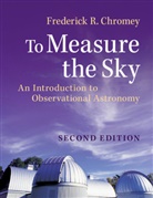 Frederick R Chromey, Frederick R. Chromey, Frederick R. (Vassar College Chromey, Chromey Frederick R. - To Measure the Sky