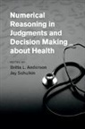Britta L. Anderson, Britta L. (American College of Obstetric Anderson, Britta L. Schulkin Anderson, Britta Anderson, Britta L. Anderson, Anderson Britta L.... - Numerical Reasoning in Judgments and Decision Making About Health