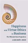 Alejo J. Sison, Alejo Jose G. Sison, Alejo José G. Sison - Happiness and Virtue Ethics in Business