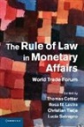Thomas Cottier, Thomas Lastra Cottier, Thomas Cottier, Rosa Lastra, Rosa M. Lastra, Lucia Satragno... - Rule of Law in Monetary Affairs