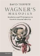 David Trippett, David (University of Cambridge) Trippett - Wagner''s Melodies