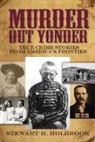 Stewart Holbrook, Stewart H. Holbrook - Murder Out Yonder